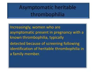 Asymptomatic heritable thrombophilia