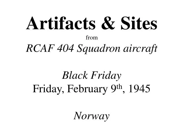 artifacts sites from rcaf 404 squadron aircraft black friday friday february 9 th 1945 norway
