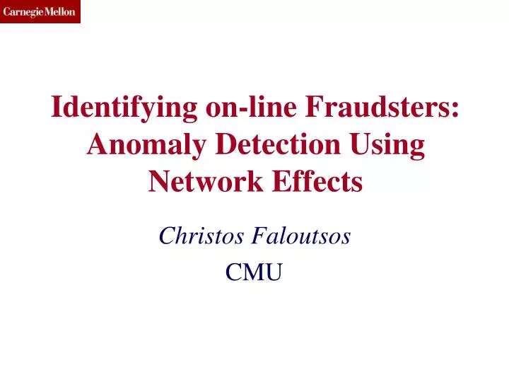 identifying on line fraudsters anomaly detection using network effects