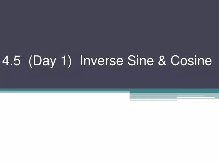 4 5 day 1 inverse sine cosine