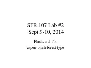 SFR 107 Lab #2 Sept.9-10, 2014