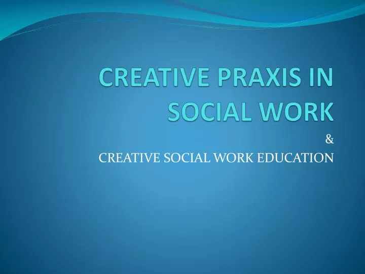 creative praxis in social work