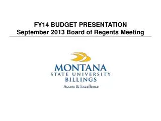 FY14 BUDGET PRESENTATION September 2013 Board of Regents Meeting