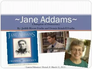 ~Jane Addams~