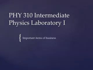 PHY 310 Intermediate Physics Laboratory I