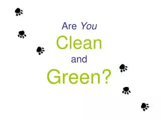 Are You Clean and Green?
