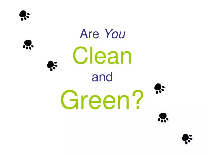 are you clean and green