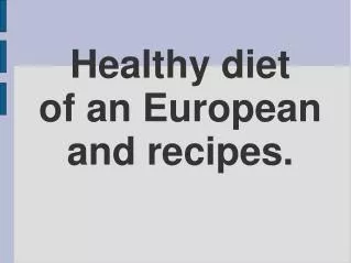Healthy diet of an European and recipes.
