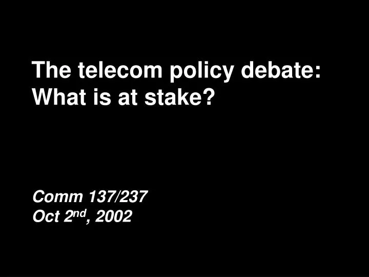 the telecom policy debate what is at stake
