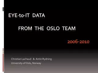 eye - to -it DATA from THE OSLO TEAM 2006-2010