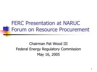 FERC Presentation at NARUC Forum on Resource Procurement