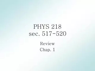 PHYS 218 sec. 517-520