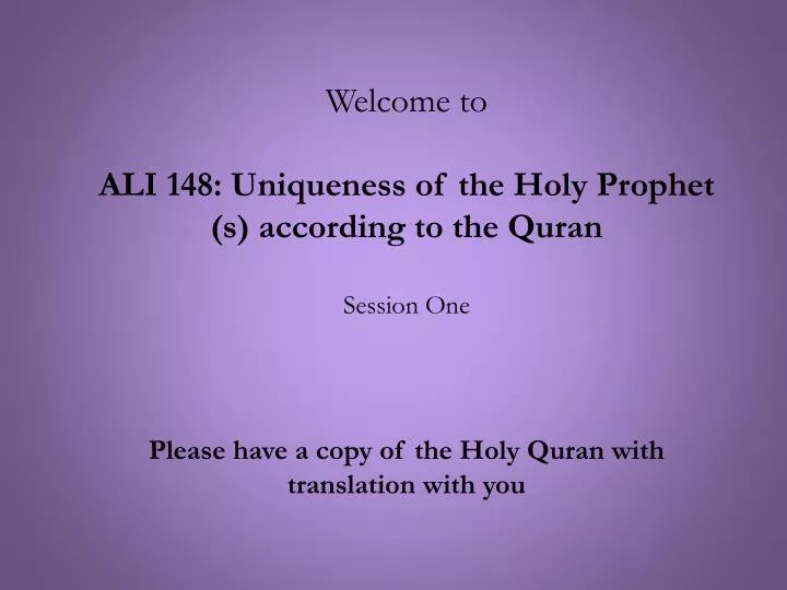 welcome to ali 148 uniqueness of the holy prophet s according to the quran session one