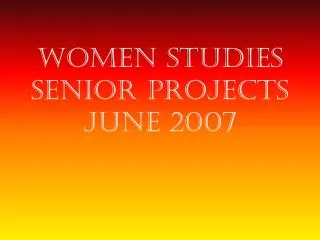 Women Studies Senior Projects June 2007