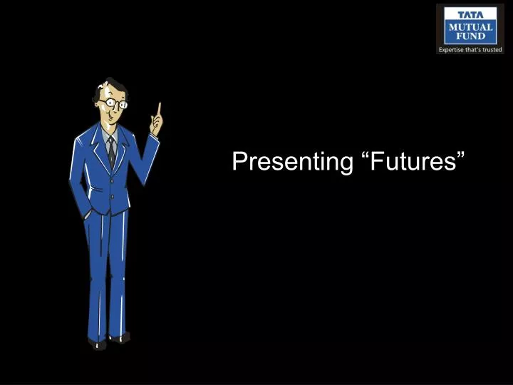 presenting futures