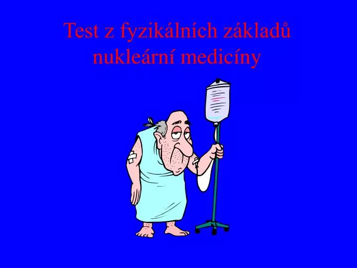 test z fyzik ln ch z klad nukle rn medic ny