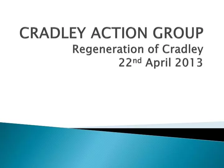 cradley action group regeneration of cradley 22 nd april 2013