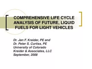 COMPREHENSIVE LIFE CYCLE ANALYSIS OF FUTURE, LIQUID FUELS FOR LIGHT VEHICLES