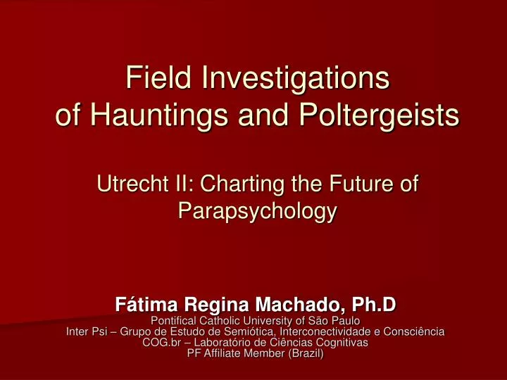 field investigations of hauntings and poltergeists utrecht ii charting the future of parapsychology