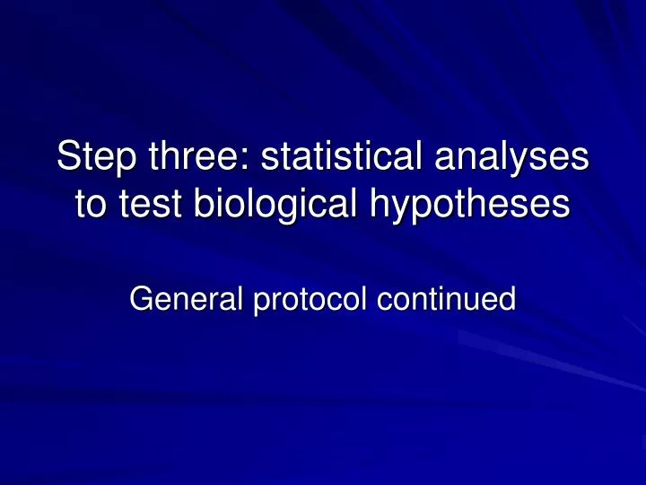 step three statistical analyses to test biological hypotheses