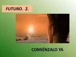 FUTURO. 2. - slide 1