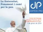 La fraternitat, Fonament i camí per la pau. - slide 1