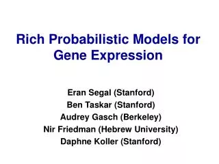 Rich Probabilistic Models for Gene Expression