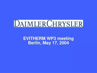 EVITHERM WP3 meeting Berlin, May 17, 2004