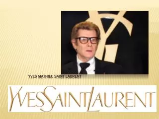 Yves Mathieu Saint Laurent