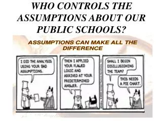 WHO CONTROLS THE ASSUMPTIONS ABOUT OUR PUBLIC SCHOOLS?