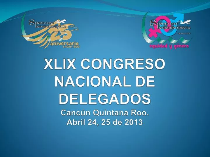 xlix congreso nacional de delegados canc n quintana roo abril 24 25 de 2013