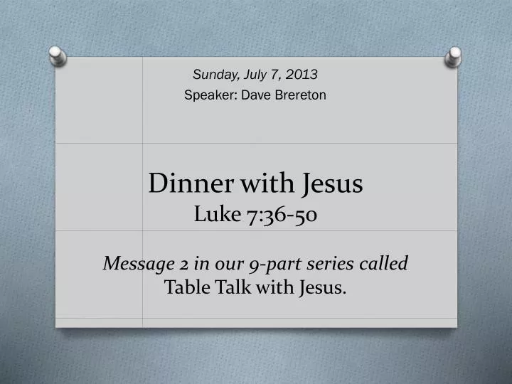 dinner with jesus luke 7 36 50 message 2 in our 9 part series called table talk with jesus