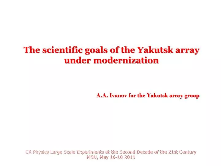 the scientific goals of the yakutsk array under modernization