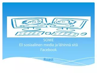some eli sosiaalinen media ja l hinn sit facebook roast