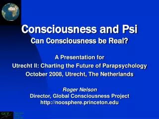 Consciousness and Psi Can Consciousness be Real?