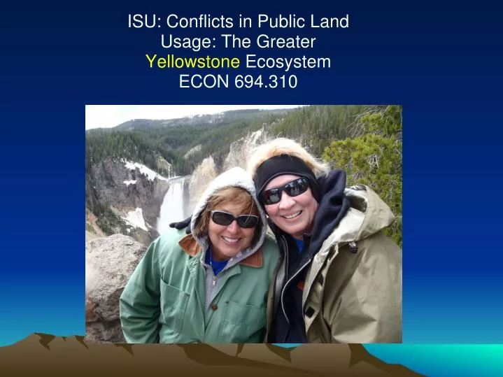 isu conflicts in public land usage the greater yellowstone ecosystem econ 694 310