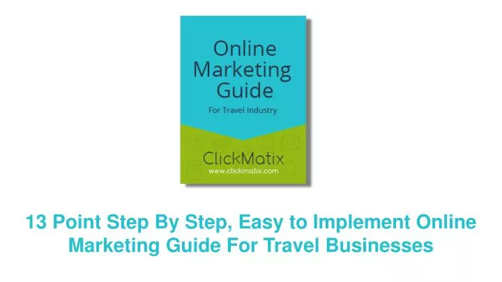 13 point step by step easy to implement online marketing guide for travel businesses