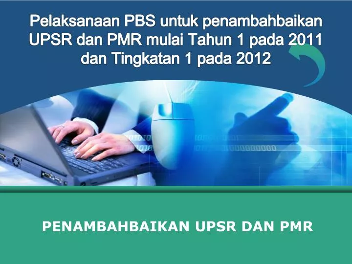 pelaksanaan pbs untuk penambahbaikan upsr dan pmr mulai tahun 1 pada 2011 dan tingkatan 1 pada 2012