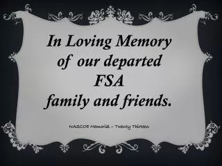 In Loving Memory of our departed FSA family and friends.