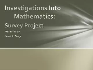 Investigations Into 	Mathematics: Survey Project