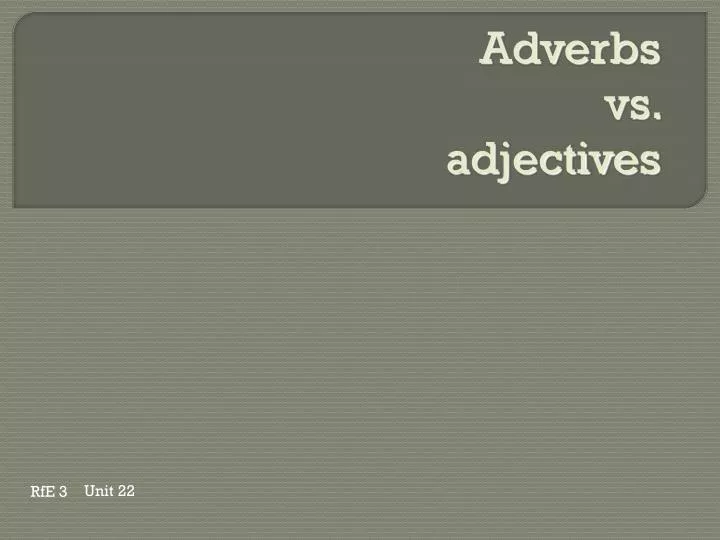 adverbs vs adjectives