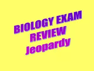 BIOLOGY EXAM REVIEW Jeopardy