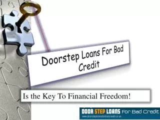 Doorstep Loans For Bad Credit - Get rid of Financial Obstacl