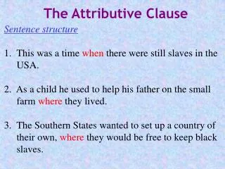 Sentence structure 1. This was a time when there were still slaves in the USA.