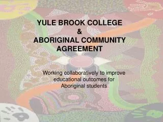 YULE BROOK COLLEGE &amp; ABORIGINAL COMMUNITY AGREEMENT