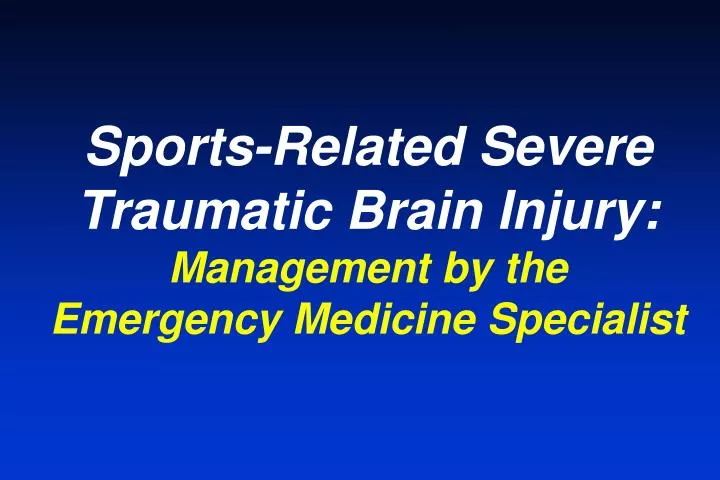 sports related severe traumatic brain injury management by the emergency medicine specialist