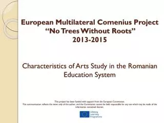Arts study in Romanian education system implies: 1. Art Education II. Music Education