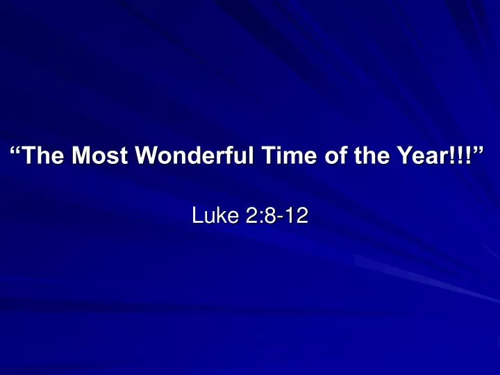 the most wonderful time of the year luke 2 8 12