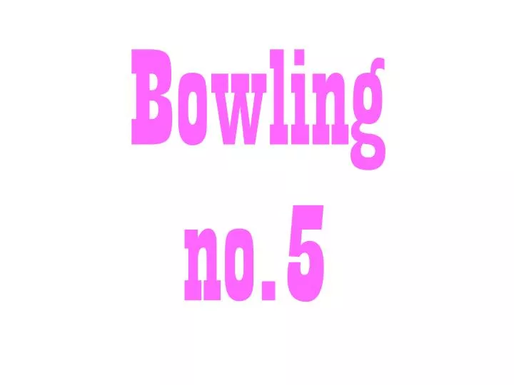 bowling no 5