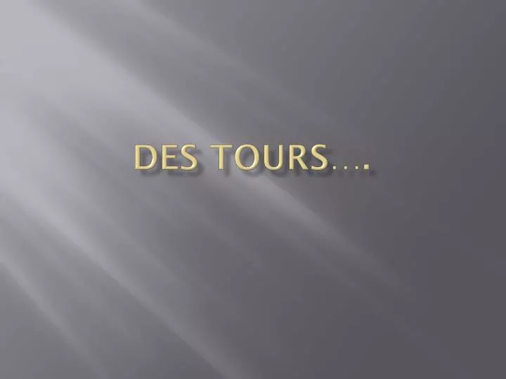 des tours